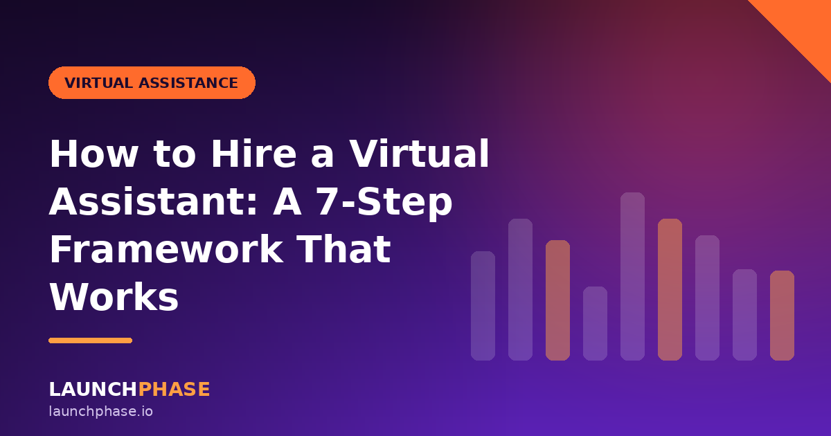 How to Hire a Virtual Assistant: A 7-Step Framework That Works